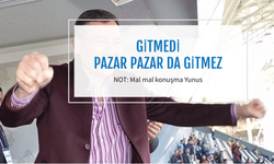 - "Gökçek gitti mi?" - "Gitmedi, pazar pazar da gitmez"