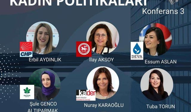 Millet İttifakı ve KA-DER'in düzenlediği "Kadının Siyasette Temsili ve Kadın Politikaları" konferansının üçüncüsü yarın