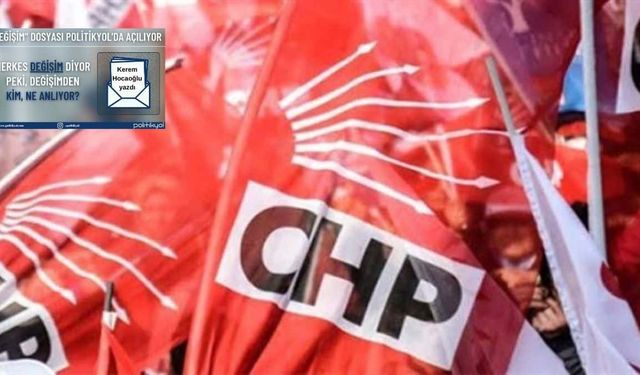 Değişimi CHP’nin tarihinde aramak (1)